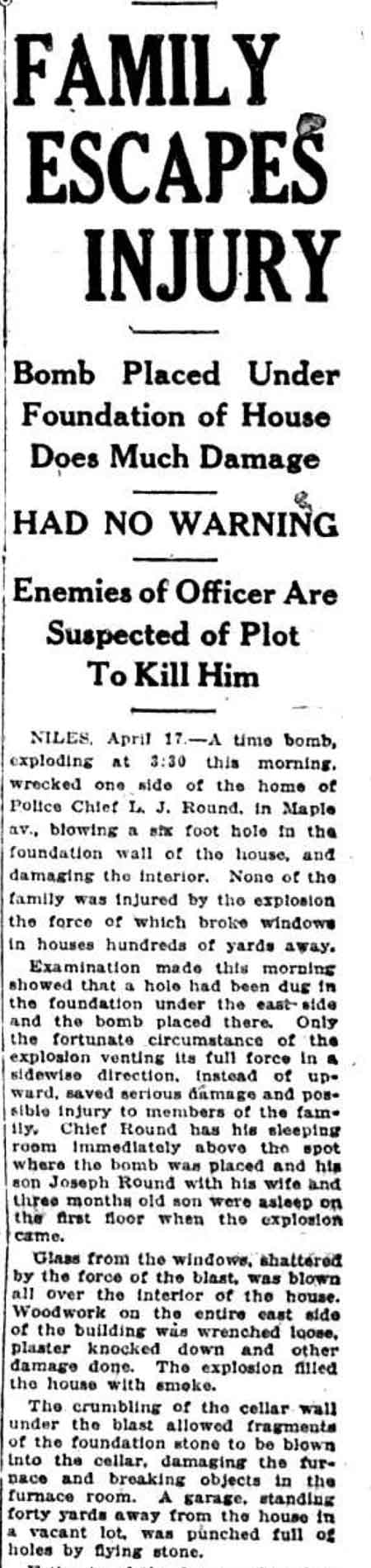 Chief Round's home was bombed April 17, 1924, but it was thought to be in retaliation by bootleggers angry at his raids on their illegal liquor and beer facilities.