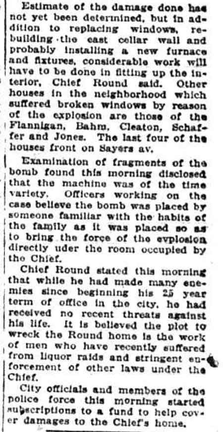 Chief Round's home was bombed April 17, 1924, but it was thought to be in retaliation by bootleggers angry at his raids on their illegal liquor and beer facilities.